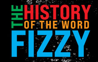 The History of the Word Fizzy